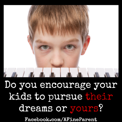Questions That Make You Think #20: Do you encourage your kids to pursue their dreams or yours?