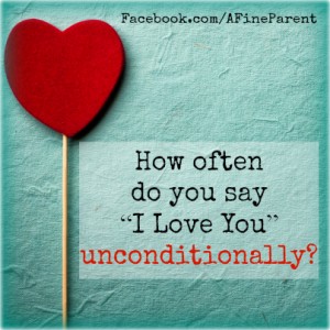 How often do you say “I Love You” unconditionally?