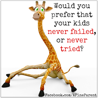 Questions That Make You Think #7: Would you prefer that your kids never failed, or never tried?