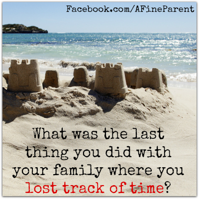 Questions That Make You Think #4: What was the last thing you did with your family where you lost track of time?