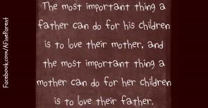 Quote_the_most_important_thing_a_father_can_do_for_his_children_is_to_love_their_mother