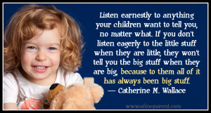 quote_listen_earnestly_to_anything_your_children_want_to_tell_you