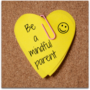 Reminder: Be A Mindful Parent