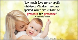 Too Much Love Never Spoils Children