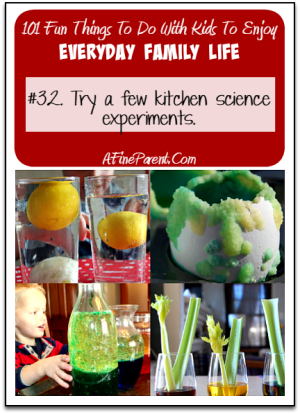 101 Fun Things To Do With Kids To Enjoy Everyday Family Life - Try Kitchen Science Experiments