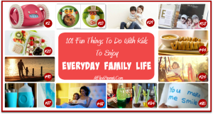 101 Fun Things To Do With Kids To Enjoy Everyday Family Life -- Featured Image