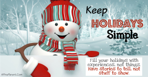 Bust Holiday Stress by Keeping Holidays Simple!