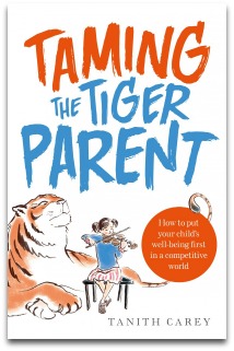 Taming the Tiger Parent - Tanith Carey