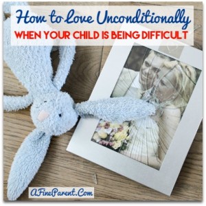 How_to_love_unconditionally_when_your_child_is_being_difficult