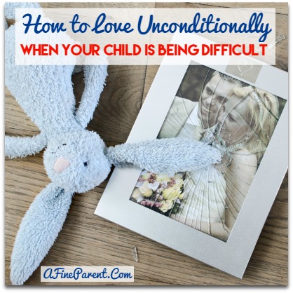 How to love unconditionally when your child is being difficult - Main Poster