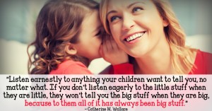 Parent Child Relationship - quote_listen_earnestly_to_anything_your_children_want_to_tell_you_featured