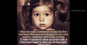 parenting_stress_featured_quote_when_the_milk_is_splattered_all_over_the_floor