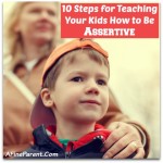 10 Steps for Teaching Your Kids How to Be Assertive - A Fine Parent