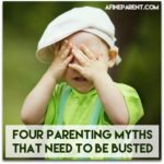 Four Parenting Myths That Need To Be Busted - A Fine Parent